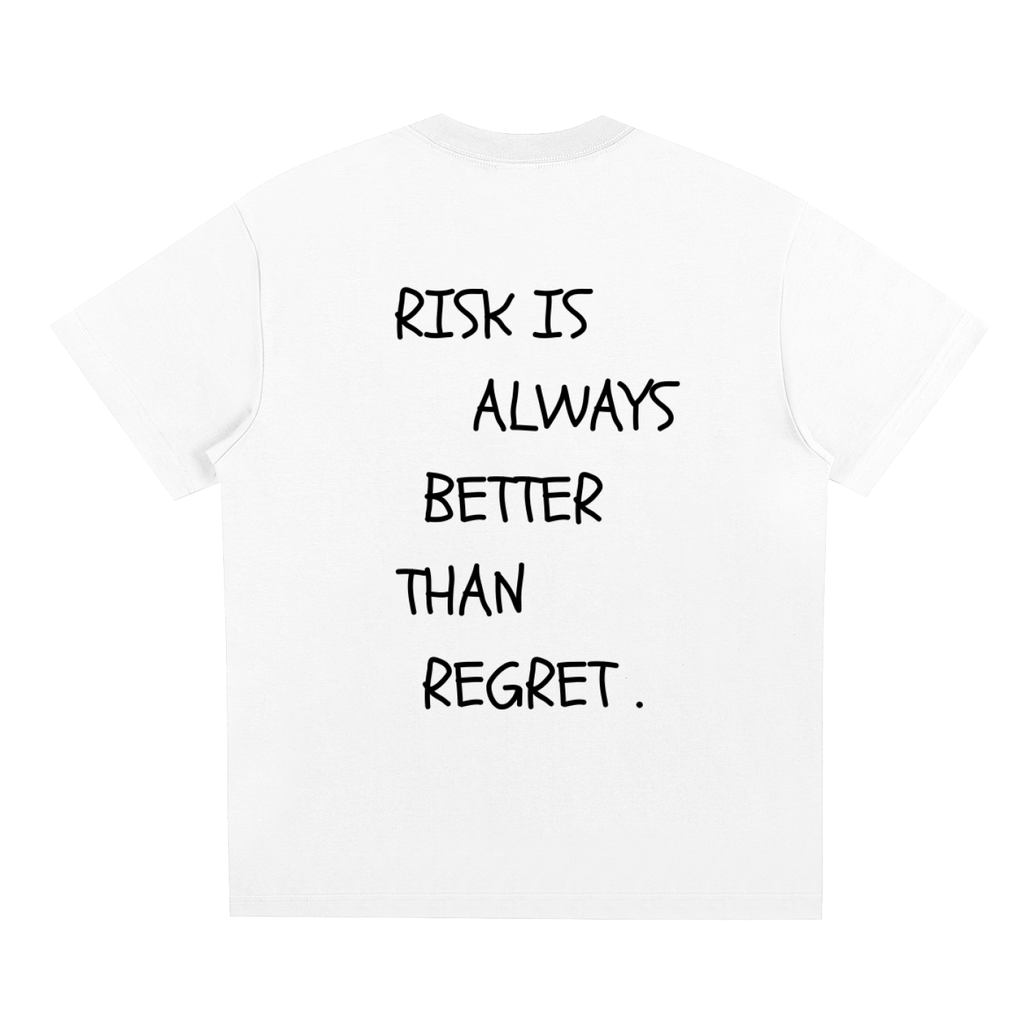 Risk Is Always Better Than Regret T-Shirt