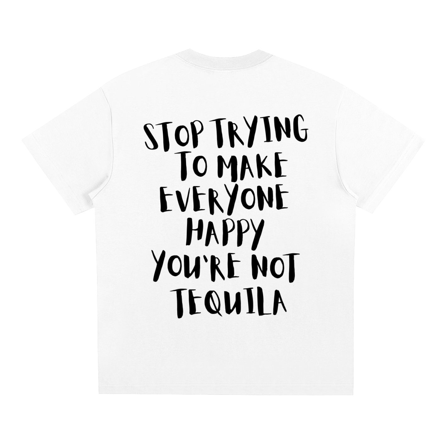 Stop Trying To Make Everyone Happy T-Shirt