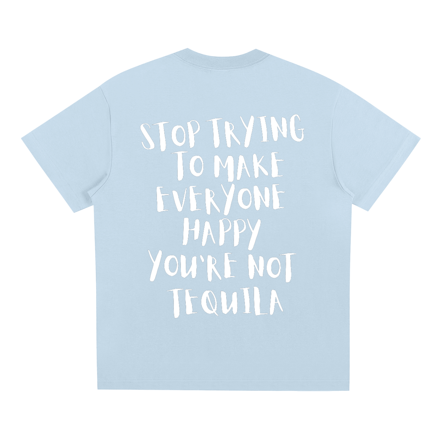 Stop Trying To Make Everyone Happy T-Shirt