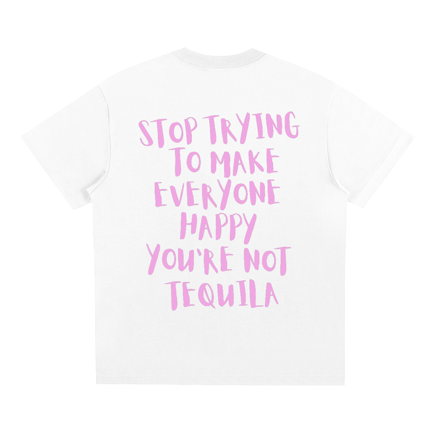 Stop Trying To Make Everyone Happy T-Shirt