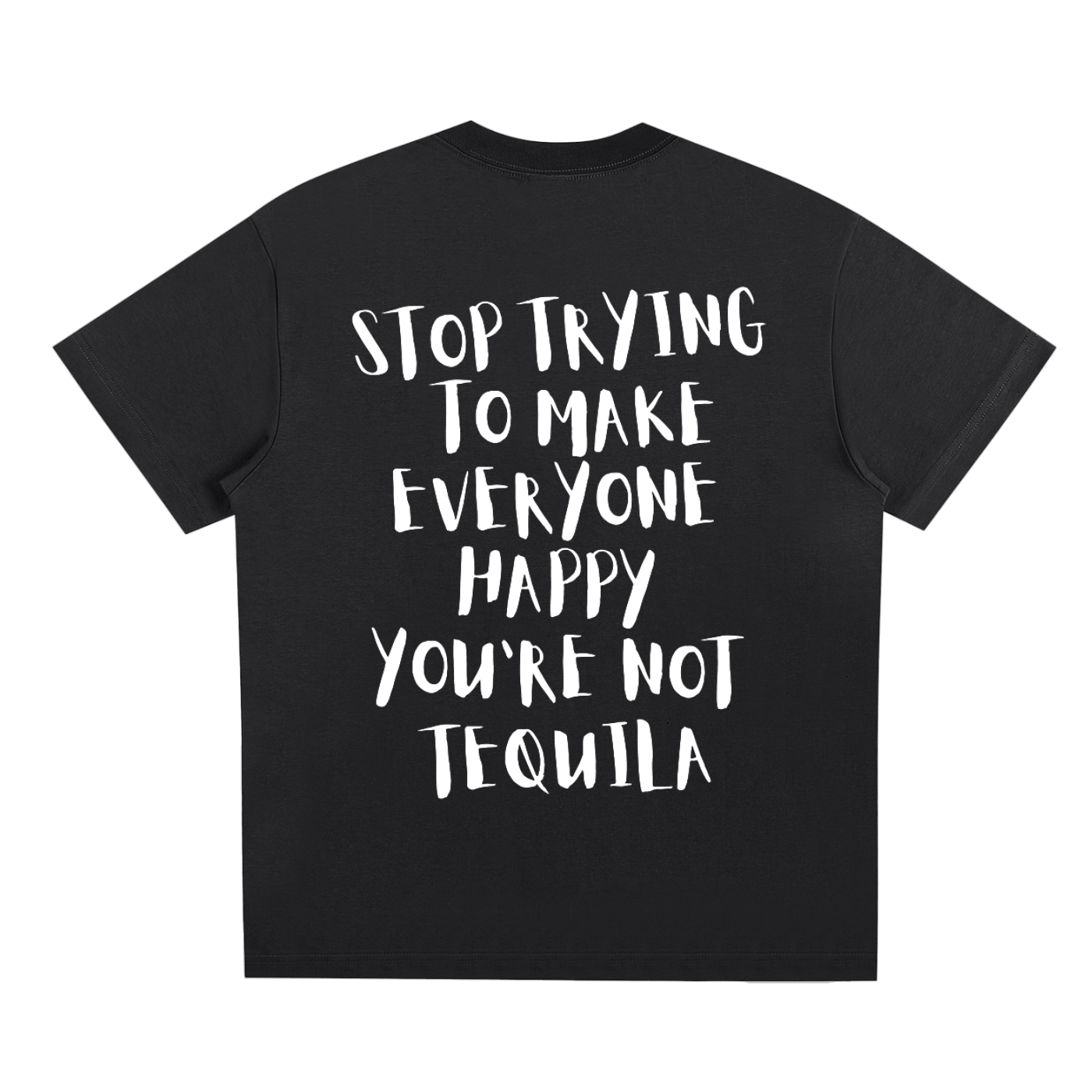Stop Trying To Make Everyone Happy T-Shirt